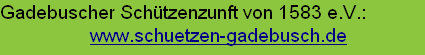 Gadebuscher Schützenzunft von 1583 e.V.:
                  www.schuetzen-gadebusch.de